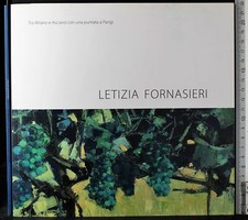 LETIZIA FORNASIERI. TRA MILANO E ASCIANO CON UNA PUNTATA A PARIGI. AA.VV. K&K.
