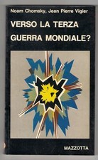 N.Chomsky J.P. Vigier VERSO LA TERZA GUERRA MONDIALE? Ed.Mazzotta 1978