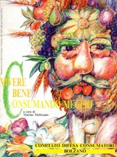 VIVERE BENE CONSUMANDO MEGLIO - Alimentazione - Benessere - Salute - mangiare