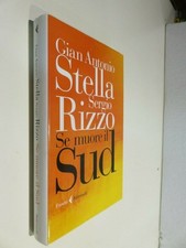 SE MUORE IL SUD Prima edizione Gian Antonio Stella Sergio Rizzo Feltrinelli 2013