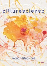 Libro Nuovo - Conti Maria Cristina - Pitturescienza. Pittura-Coscienza  - La Cas