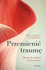 Przemienić traumę Droga do