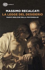 LA LEGGE DEL DESIDERIO. RADICI BIBLICHE DELLA PSICOANALISI  - RECALCATI MASSIMO