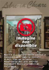 Ciliberti,Galliano. - Musica e Liturgia nelle Chiese e Conventi dell'Umbria (Sec