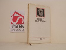 Le tragedie - Eschilo -