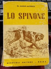 LO SPINONE - Manlio Matteucci. Nicolosi Editore, 1968 - Cinologia