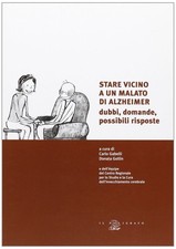 Libri Stare Vicino A Un Malato Di Alzheimer. Dubbi, Domande, Possibili Risposte