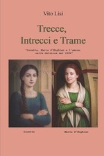 Trecce, Intrecci e Trame: "Lucetta, Maria D'Enghien e l'amore, nella Galatina de