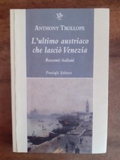 ANTHONY TROLLOPE - L'ultimo austriaco che lasciò Venezia - RACCONTI ITALIANI