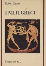 I miti greci  - Robert Graves
