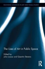 Uses of Art in Public Space, Hardcover by Lossau, Julia (EDT); Stevens, Quent...