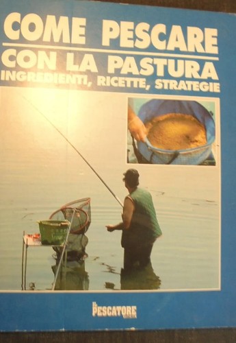 Come pescare con pastura - con, la
