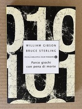William Gibson, Bruce Sterling - PARCO GIOCHI CON PENA DI MORTE -Oscar Mondadori