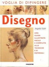 Disegno. Una guida illustrata facile e completa alle tecnich
