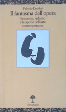 Il fantasma dell'opera. Benjamin, Adorno e le aporie dell'arte contemporanea