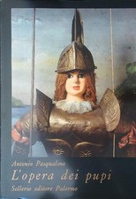 L'OPERA DEI PUPI PASQUALINO ANTONIO SELLERIO EDITORE PALERMO 1989 