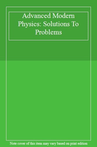 Advanced modern physics - advanced,