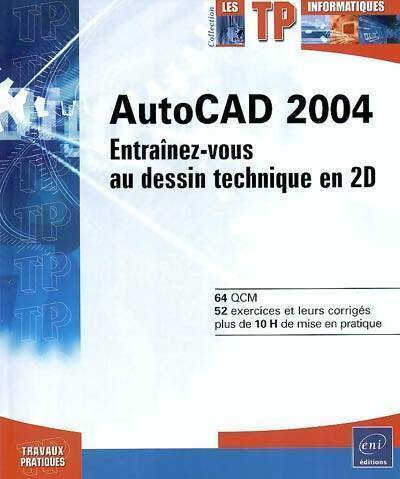 Autocad 2004 entraînez vous - 2004., entraînez-vous