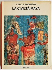 Thompson S.: LA CIVILTA' MAYA. 1971