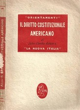 Il diritto costituzionale americano. Linee essenziali. John Clarke Adams. 1954.