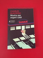 Musica per organi caldi Charles Bukowski Feltrinelli