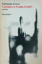 FARISEO PUBBLICANO. POESIE CROVI RAFFAELE MONDADORI 1968 IL TORNASOLE BROSSURA
