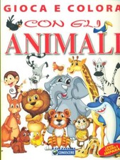 GIOCA E COLORA CON GLI ANIMALI RAGAZZI AA.VV. EDIZIONI CONOSCERE 0000