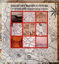 AREZZO FRA PASSATO E FUTURO