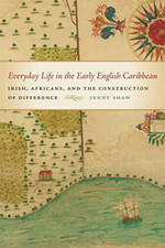 Everyday Life in the Early English Caribbean: Irish, Af - Paperback NEW Jenny Sh