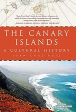 THE CANARY ISLANDS: A CULTURAL HISTORY By Juan Cruz Ruiz - Hardcover *BRAND NEW*