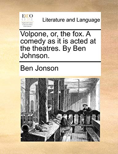 Volpone the fox a - volpone,, or,