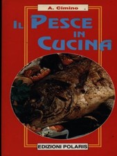 IL PESCE IN CUCINA CUCINA / VINO CIMINO, ANTONIO POLARIS 1993