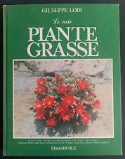 Giuseppe Lodi LE MIE PIANTE GRASSE  Edagricole 1979