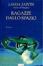Ragazze dallo spazio jaivin - dallo,