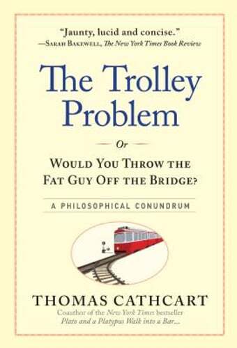 The trolley problem would - problem,, or