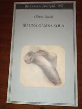 Libro Su una gamba sola OLIVER SACKS Biblioteca Adelphi SCIENZE NEURO BIOLOGICHE