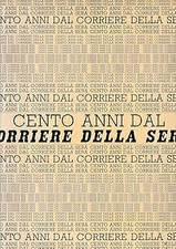 CENTO ANNI DAL CORRIERE DELLA SERA. [Paperback] Chierici Maurizio - Go