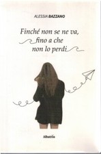 Finchè non se ne va, fino a che non lo perdi