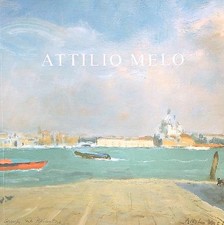 ATTILIO MELO LO SGUARDO DELLA PITTURA AA.VV. GALLERIA PONTE ROSSO 2013 