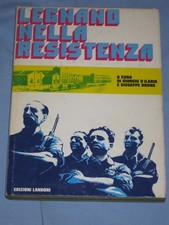 LEGNANO NELLA RESISTENZA - Giorgio D' Ilario e Giuseppe Bruno - Landoni (F5)