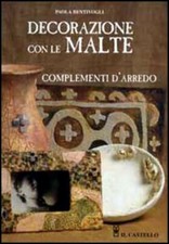 Decorazione con le malte. Complementi d'arredo Bentivogli, Paola