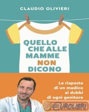 9788804789970 Claudio Olivieri Quello che alle mamme non dicono. Le risposte di 