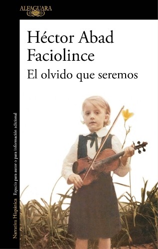 Hector abad faciolince - faciolince, el