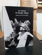 Catalogo Mostra Le Donne Di Sergio Toppi - Judith Femmes Fatales Mosquito