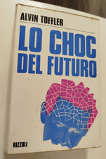 Alvin Toffler LO CHOC DEL FUTURO Rizzoli 1972 politica sociologia