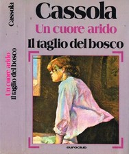 Un cuore arido. Il taglio del bosco. . Carlo Cassola. 1979. IIIED.