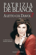 LIBRO  A LETTO COL DIAVOLO PATRIZIA DE BLANCK ARMANDO CURCIO EDITORE BIOGRAFIA