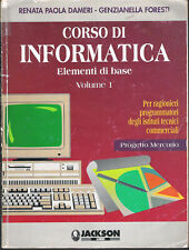 CORSO DI INFORMATICA Volume 1  - Dameri, Foresti - Ed. Jackson 1993
