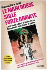 Giannettini G. - Rauti P. LE MANI ROSSE SULLE FORZE ARMATE Savelli 1975