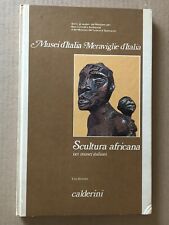 Ezio Bassani - LA SCULTURA AFRICANA NEI MUSEI ITALIANI - Calderini 1977 